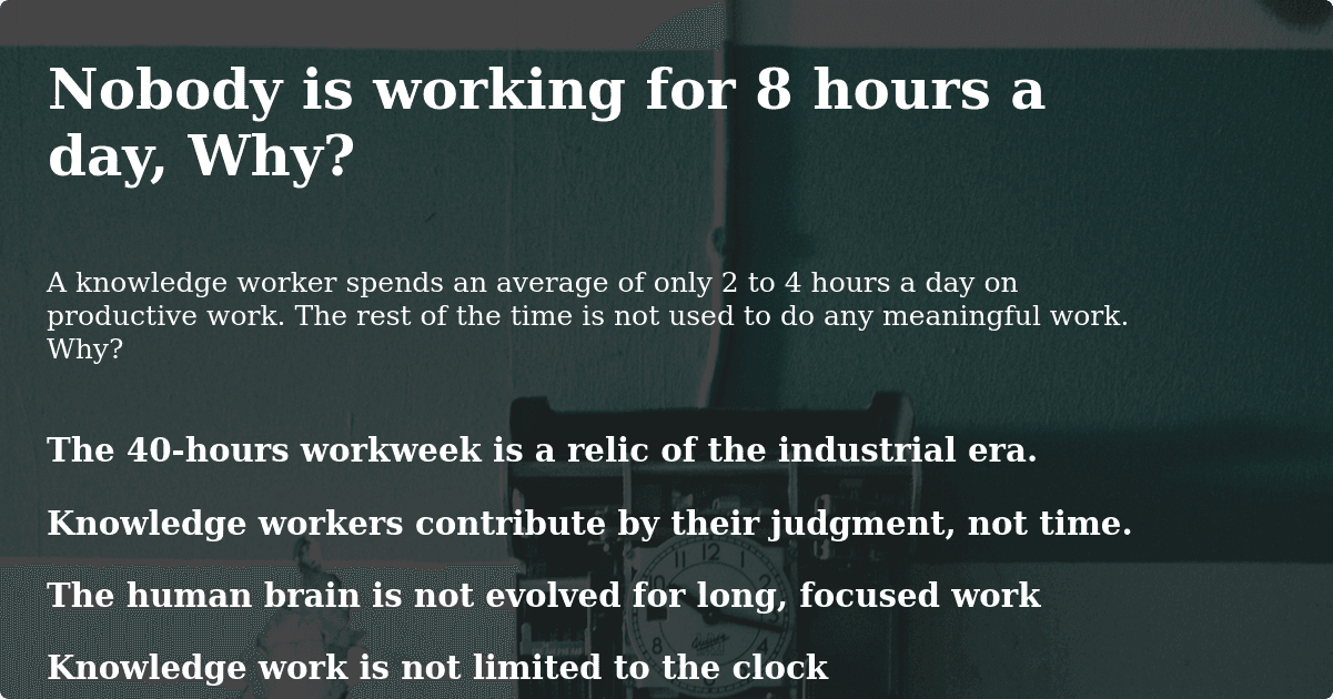 Nobody is working for 8 hours a day, Why?